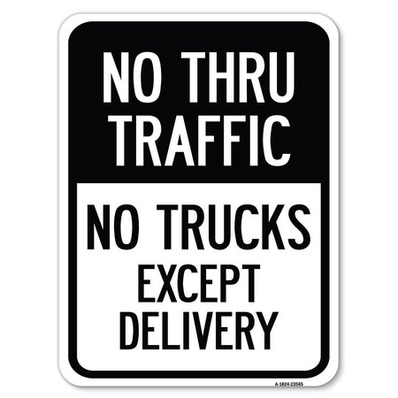 SIGNMISSION No Thru Traffic-No Trucks Except Delivery Heavy-Gauge Aluminum Rust Proof Parking Sign, A-1824-23565 A-1824-23565